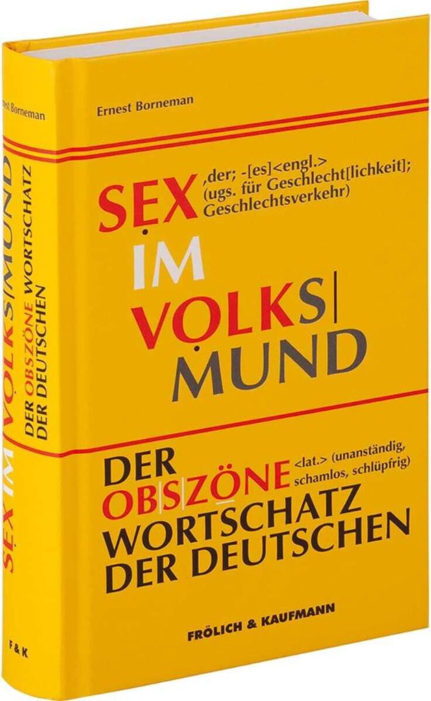 Sex im Volksmund. Der obszöne Wortschatz der Deutschen.