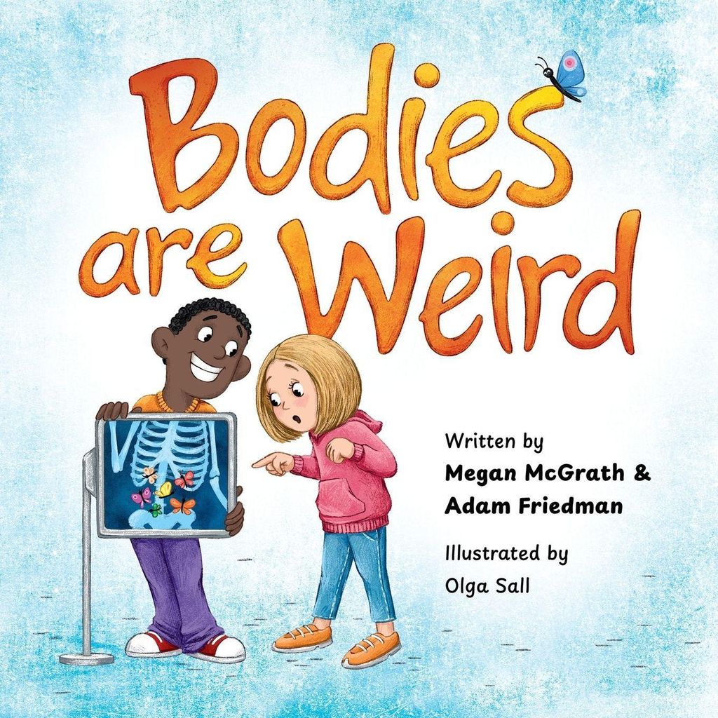 Bodies are Weird: A funny read aloud, rhyming picture book for kids and adults, an early reader story book, and silly fun for the whole family