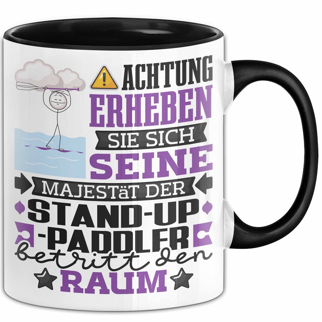 Stand-Up-Paddler Geschenk Tasse Lustiger Spruch Erheben Sie Sich Der Stand-Up-Paddler Betritt den Raum (Schwarz)