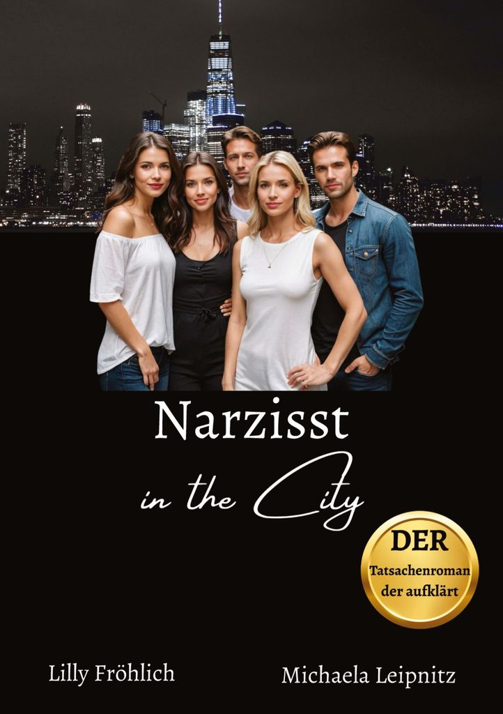 Narzisst in the City - Ein Tatsachenroman über Narzissmus und toxische Beziehungen, basierend auf wahren Begebenheiten mit praktischen Lösungsans...