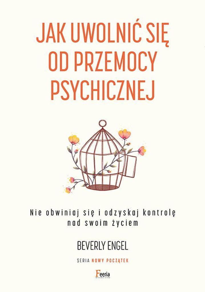 Jak Uwolnić Się od Przemocy Psychicznej. Poradnik