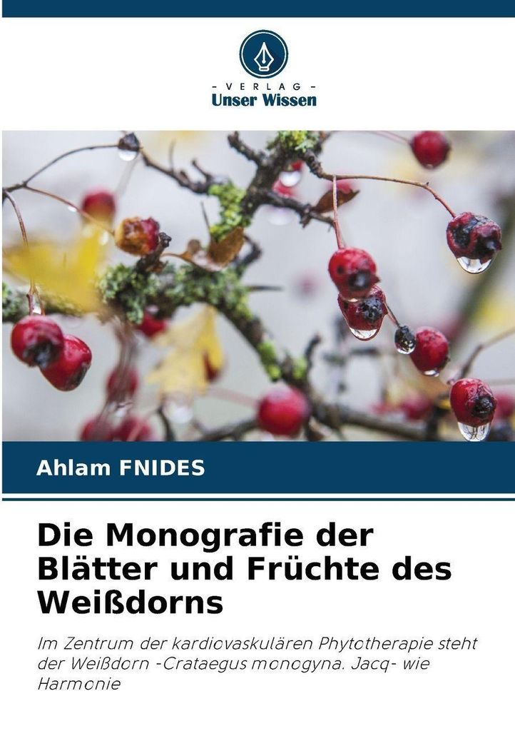 Die Monografie der Blätter und Früchte des Weißdorns