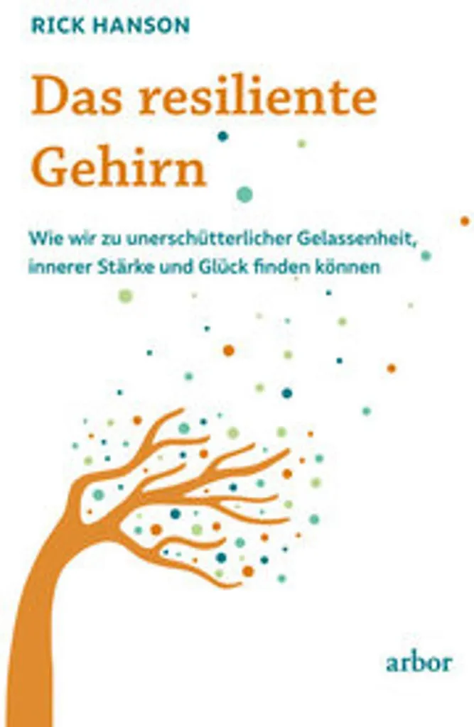 Das resiliente Gehirn : guide complet sur la résilience cognitive durable