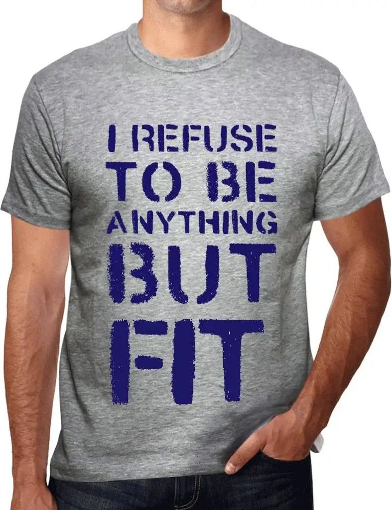 Herren Grafik T-Shirt Ich weigere mich etwas anderes als fit zu sein – I Refuse To Be Anything But Fit – Öko-Verantwortlich Vintage Jahrgang K...