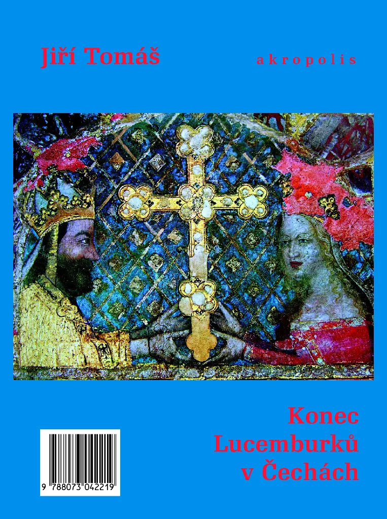 Ouvrage Historique Konec Lucemburků v Čechách - Étude Dynastique Rare