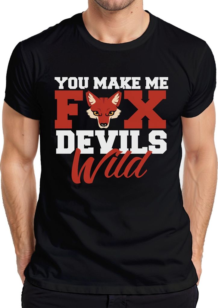You make me fox devils wild Fuchs Teufels Wild Bayrisch Spruch Herren T-Shirt, Schwarz, L