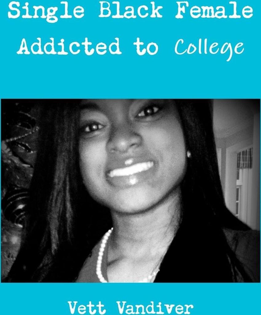 Single Black Female Addicted to College