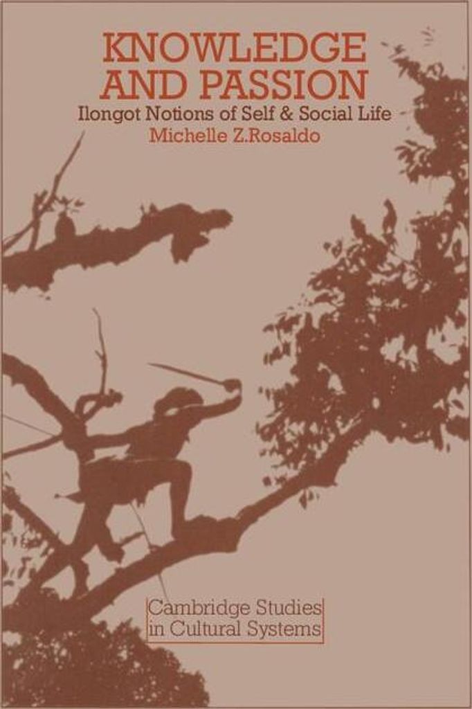 Knowledge and Passion: Ilongot Notions of Self , Rosaldo, Zimbalist,,