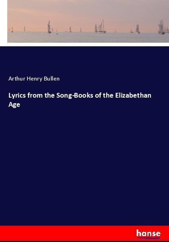 Lyrics from the Song-Books of the Elizabethan Age