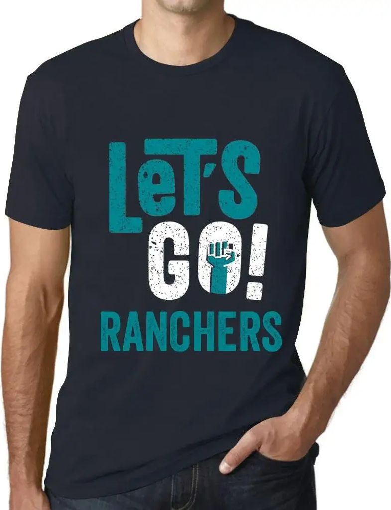 Herren Grafik T-Shirt Auf geht's Rancher – Let's Go Ranchers – Öko-Verantwortlich Vintage Jahrgang Kurzarm Lustige Druck Geburtstag Geschenk Mann