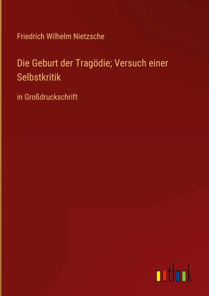 Die Geburt der Tragödie Versuch einer Selbstkritik