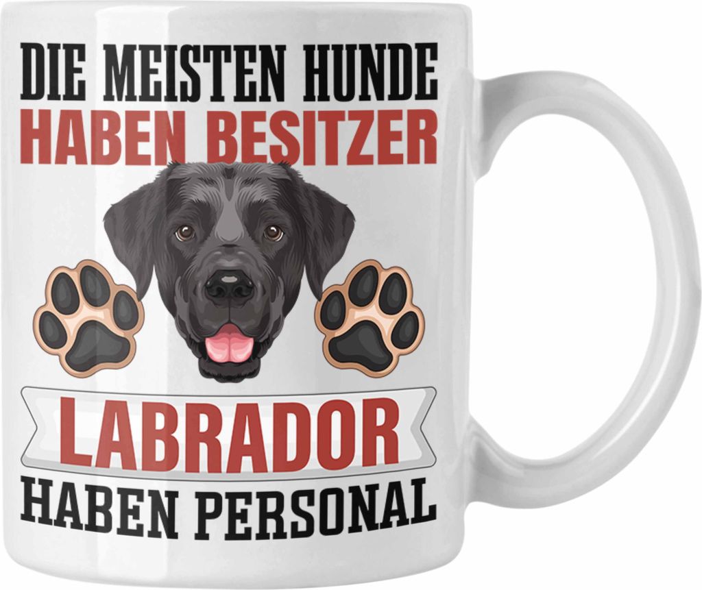 Trendation - Labrador Besitzer Tasse Geschenk Lustiger Spruch Geschenkidee Besitzerin Labrador Haben Personal (Weiß)