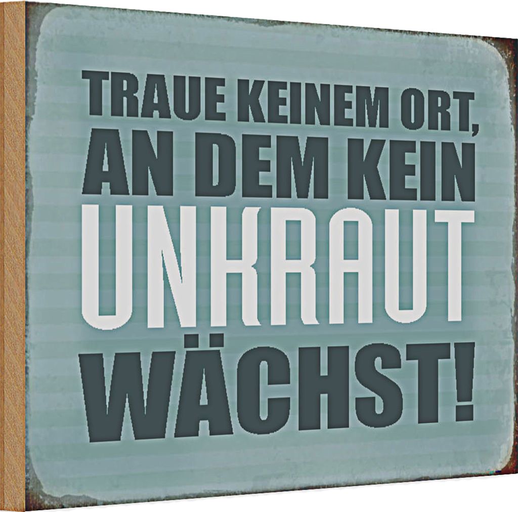 Holzschild Spruch 30x20cm traue keinem Ort kein Unkraut