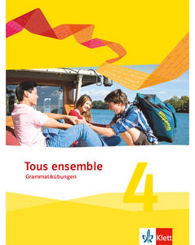 Tous ensemble 4. Grammatikübungen 4. Lernjahr