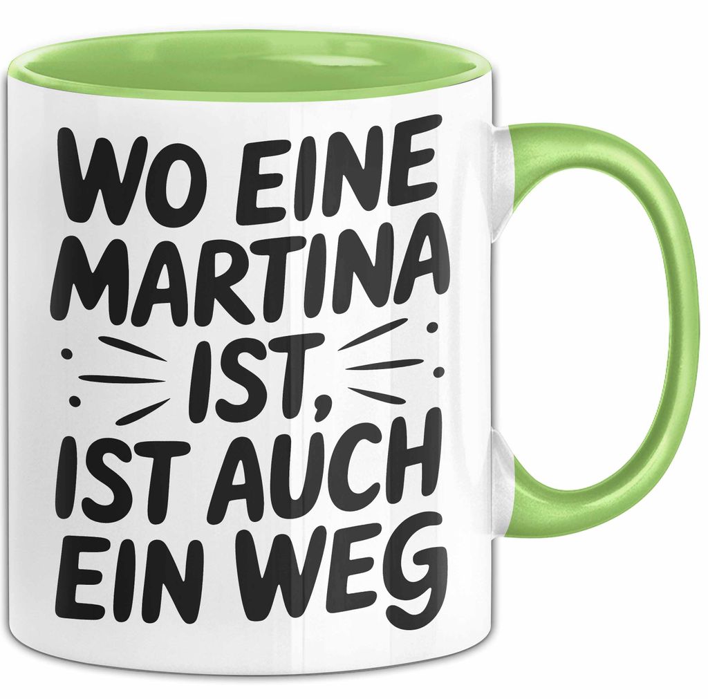 Martina Tasse Geschenk Wo Eine Martina Ist Ist Auch Ein Weg Geschenkidee Becher mit Name (Grün)