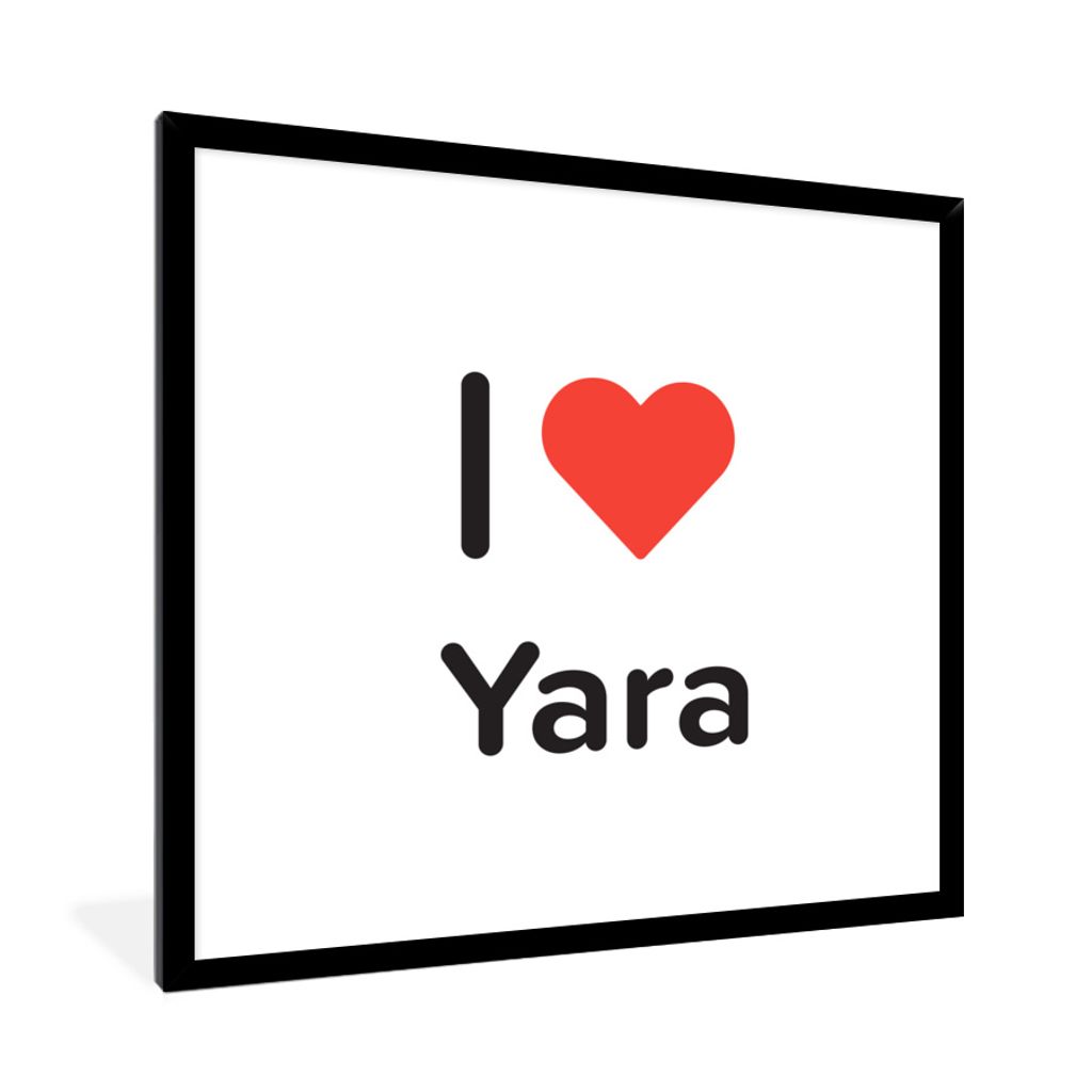 MuchoWow Gerahmtes Poster Ich liebe - Yara - Mädchen 40x40 cm - Poster mit Schwarzem Bilderrahmen Wandposter Rahmen Foto Bilder - Mit Rahmen - W...