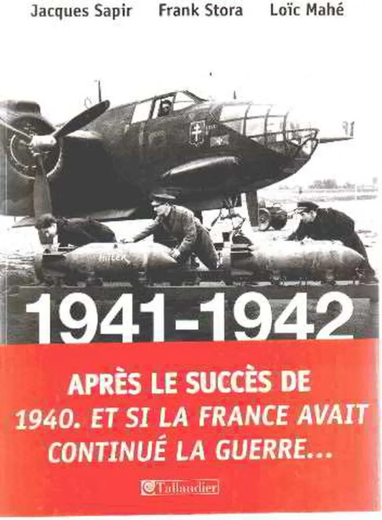 Découvrez 1941-1942 Et si la France avait continué la guerre, le récit