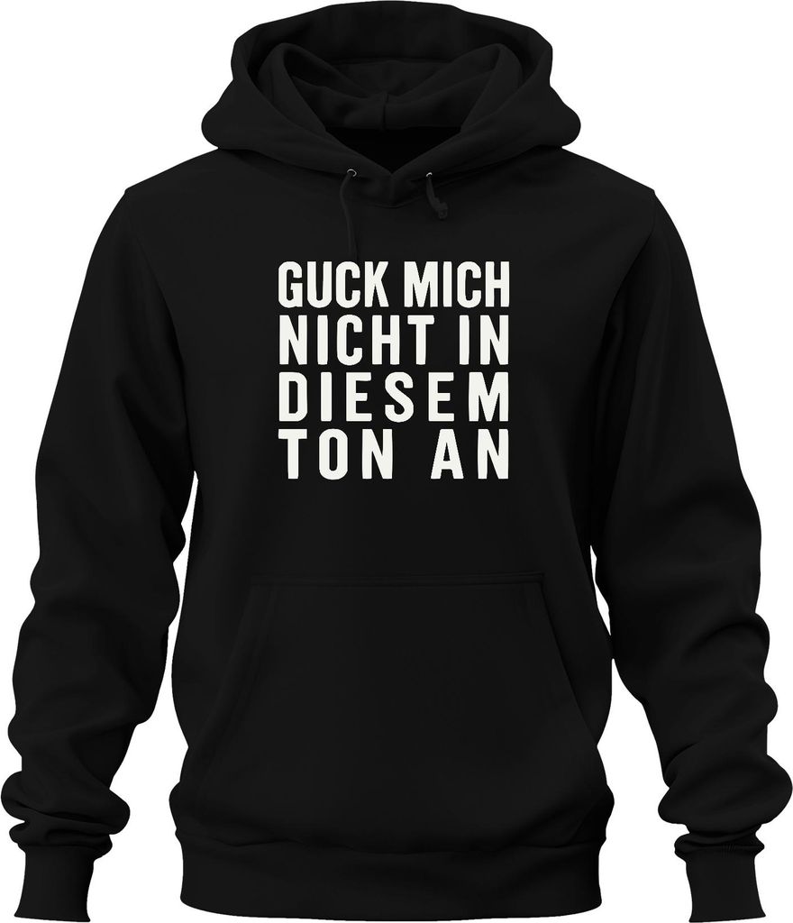 Guck mich nicht in diesem Ton an sarkastisch frech spruch lustig Uni Hoodie Kapuzenpullover, Schwarz, S
