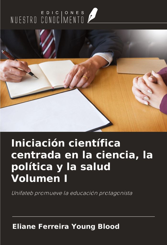 Iniciación científica centrada en la ciencia, la política y la salud Volumen I