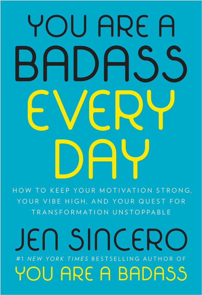 You Are a Badass Every Day: How to Keep Your Motivation Strong, Your Vibe High, and Your Quest for Transformation Unstoppable