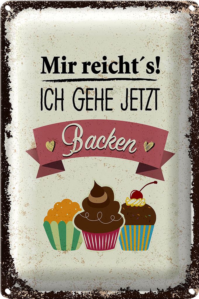 Blechschild Spruch Mir reicht`s ich geh jetzt backen 20x30cm