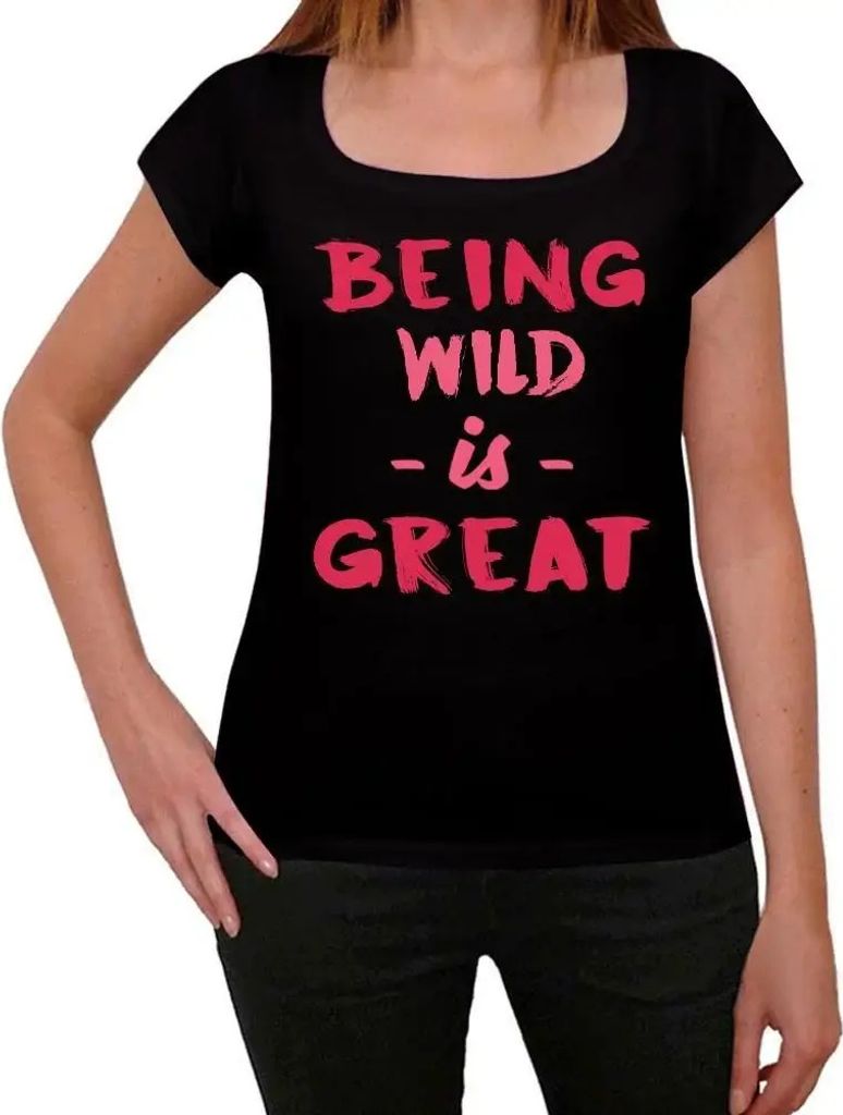 Damen Grafik T-Shirt Wild sein ist toll – Being Wild Is Great – Öko-Verantwortlich Vintage Jahrgang Kurzarm Lustige Druck Geburtstag Geschenk ...