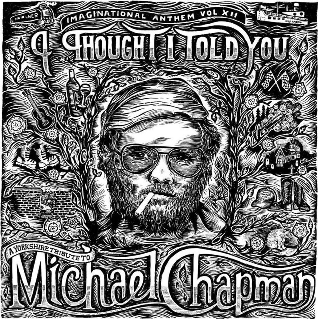 Michael Chapman (1941-2021): Michael Chapman (1941-2021): Imaginational Anthem Vol. XII: I Thought I Told You - - (CD / I)