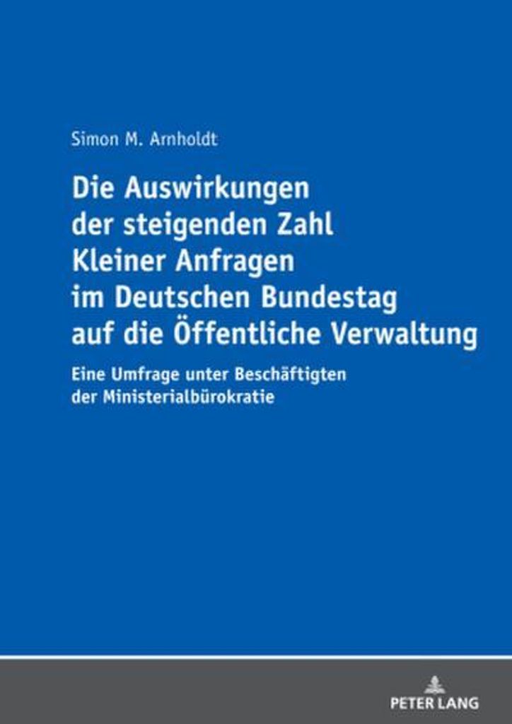 Die Auswirkungen der steigenden Zahl Kleiner Anfragen im Deutschen Bundestag auf die Öffentliche Verwaltung