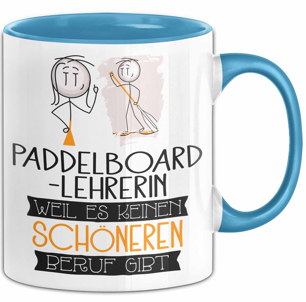 Paddelboard-Lehrerin Weil Es Keinen Schöneren Beruf Gibt Tasse Geschenk für Eine Paddelboard-Lehrerin Lustig (Blau)