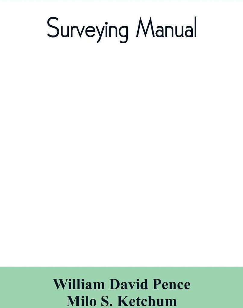 Surveying manual; a manual of field and office methods for the use of students in surveying