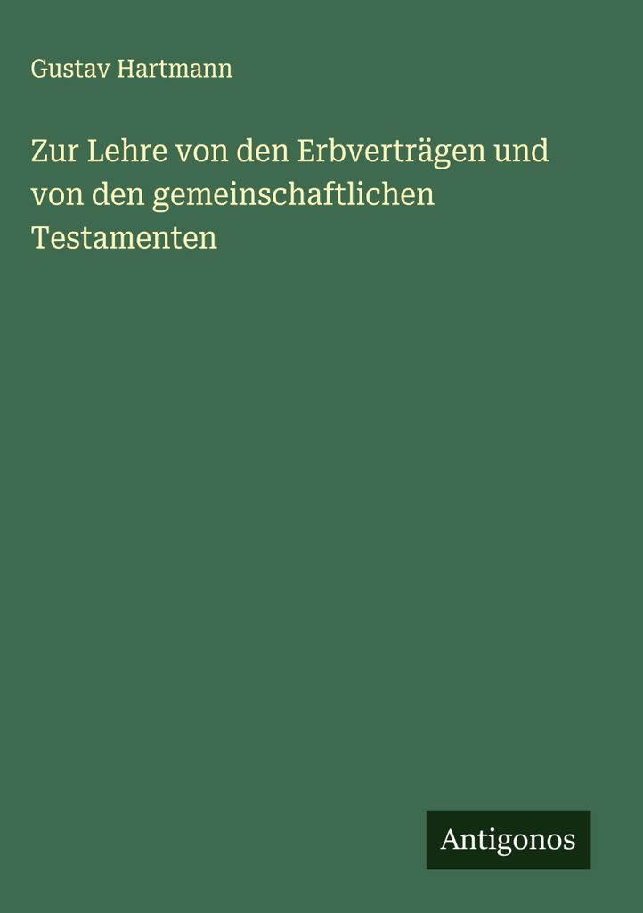 Zur Lehre von den Erbverträgen und von den gemeinschaftlichen Testamenten