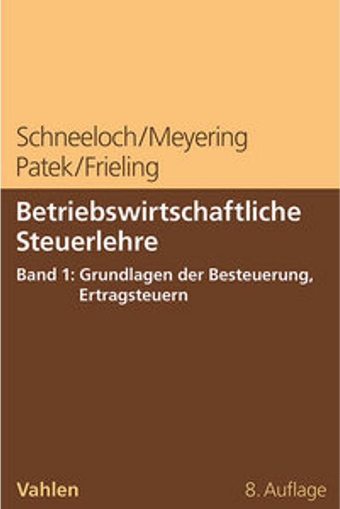 Betriebswirtschaftliche Steuerlehre Band 1: Grundlagen der Besteuerung, Ertragsteuern