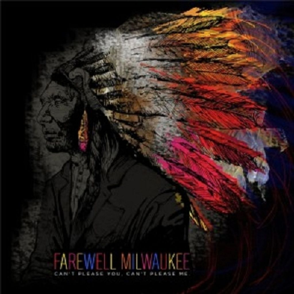 Farewell Milwaukee-Can't Please Your Can't Please