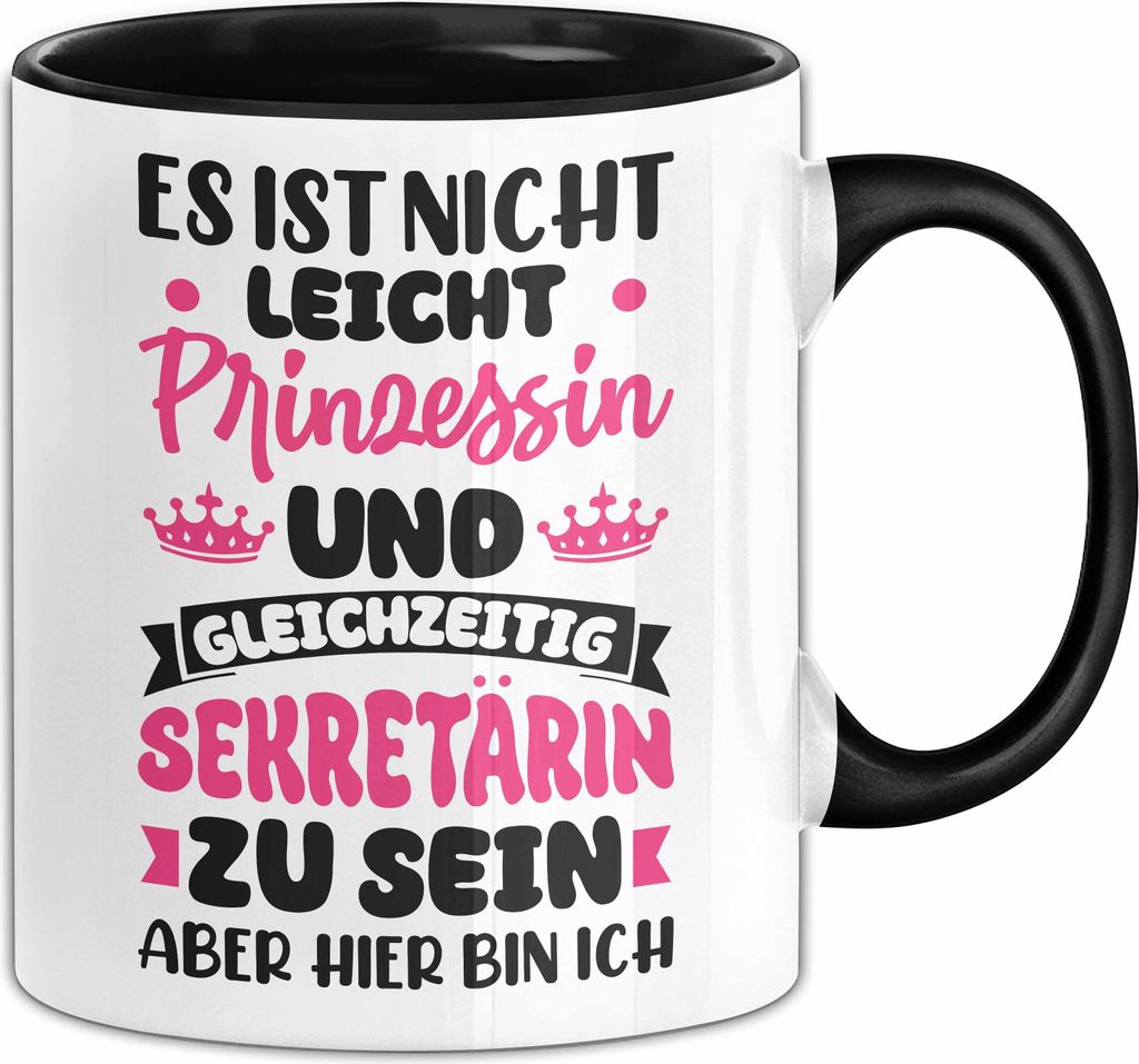 Sekretärin Tasse Geschenk Es Ist Nicht Leicht Prinzessin Und Gleichzeitig Sekretärin Zu Sein Aber Hier Bin Ich (Schwarz)