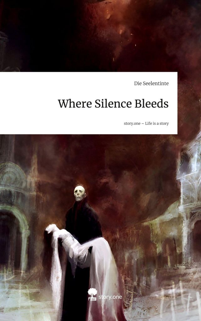 Where Silence Bleeds. Life is a Story - story.one