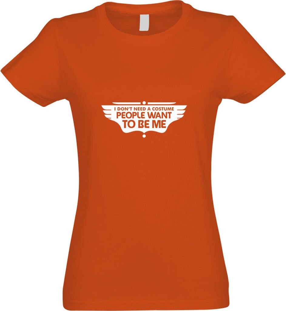 Kiwistar - T-Shirt tailliert - Damen - orange - I Dont Need a Costume People - mit Motiv Bedruckt - Funshirt Design - Sport - Freizeit - Damen - S