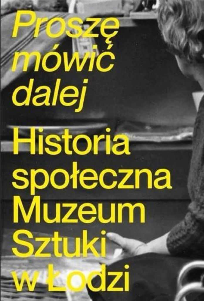 Proszę mówić dalej. Historia społeczna Muzeum... - praca zbiorowa