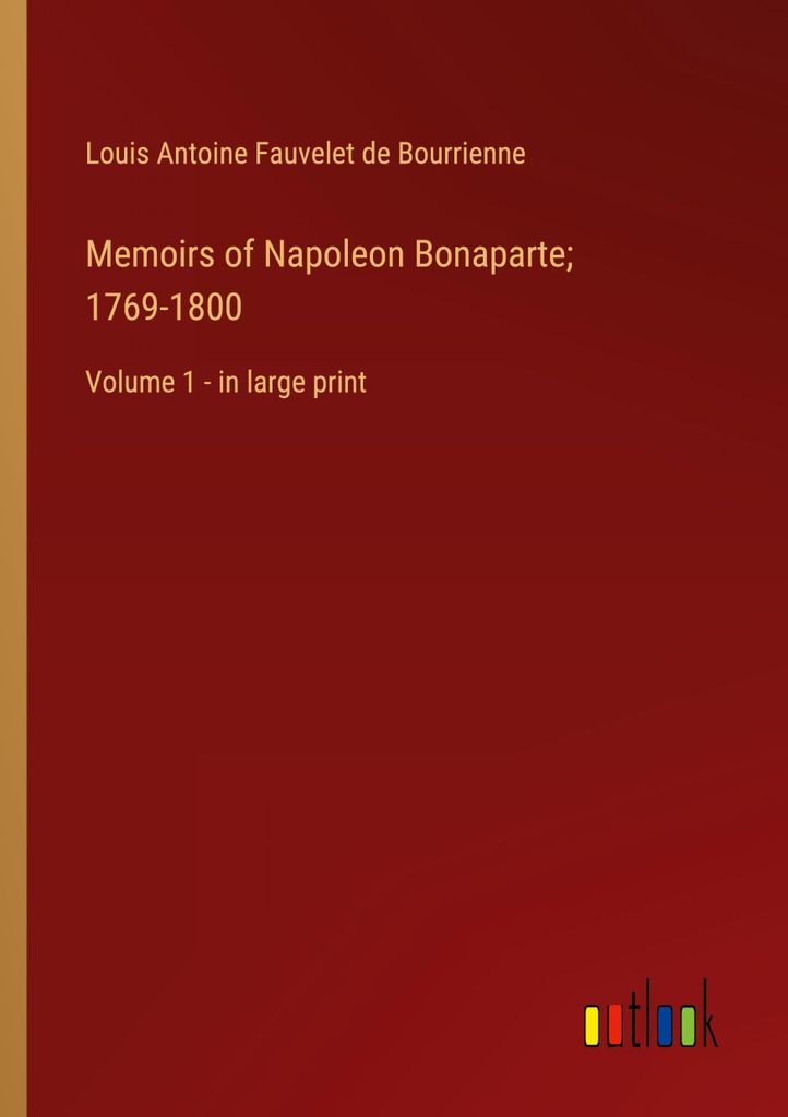 Memoirs of Napoleon Bonaparte; 1769-1800