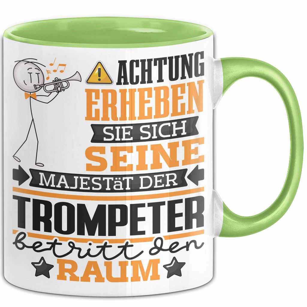 Trompeter Geschenk Tasse Lustiger Spruch Erheben Sie Sich Der Trompeter Betritt den Raum (Grün)