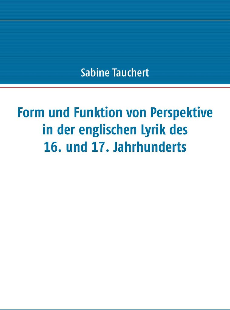 Form und Funktion von Perspektive in der englischen Lyrik des 16. und 17. Jahrhunderts