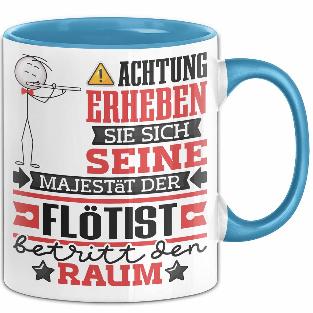 Flötist Geschenk Tasse Lustiger Spruch Erheben Sie Sich Der Flötist Betritt den Raum (Blau)