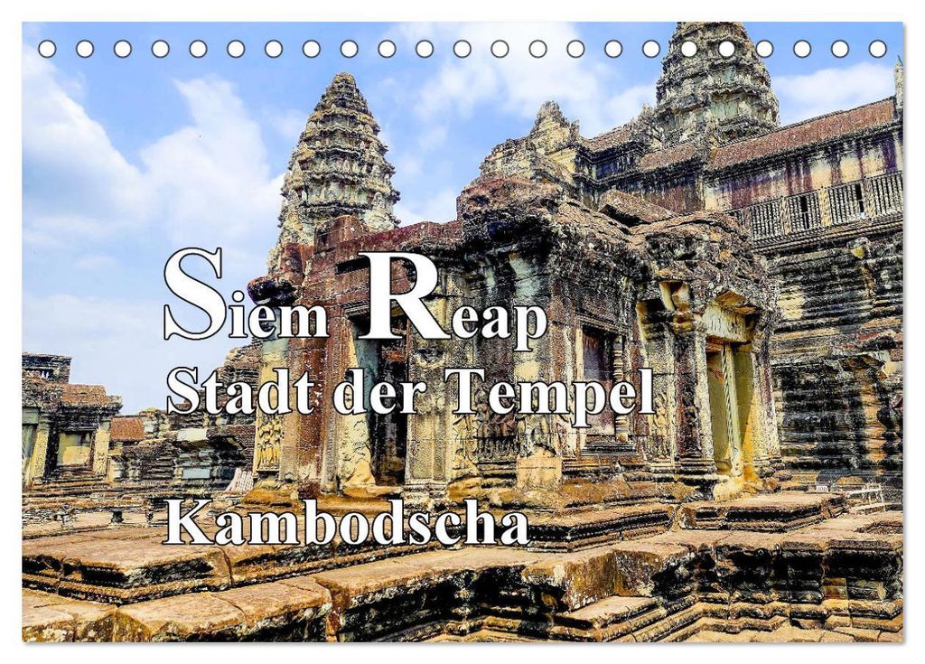 Siem Reap Stadt der Tempel Kambodscha (Tischkalender 2027 DIN A5 quer), CALVENDO Monatskalender