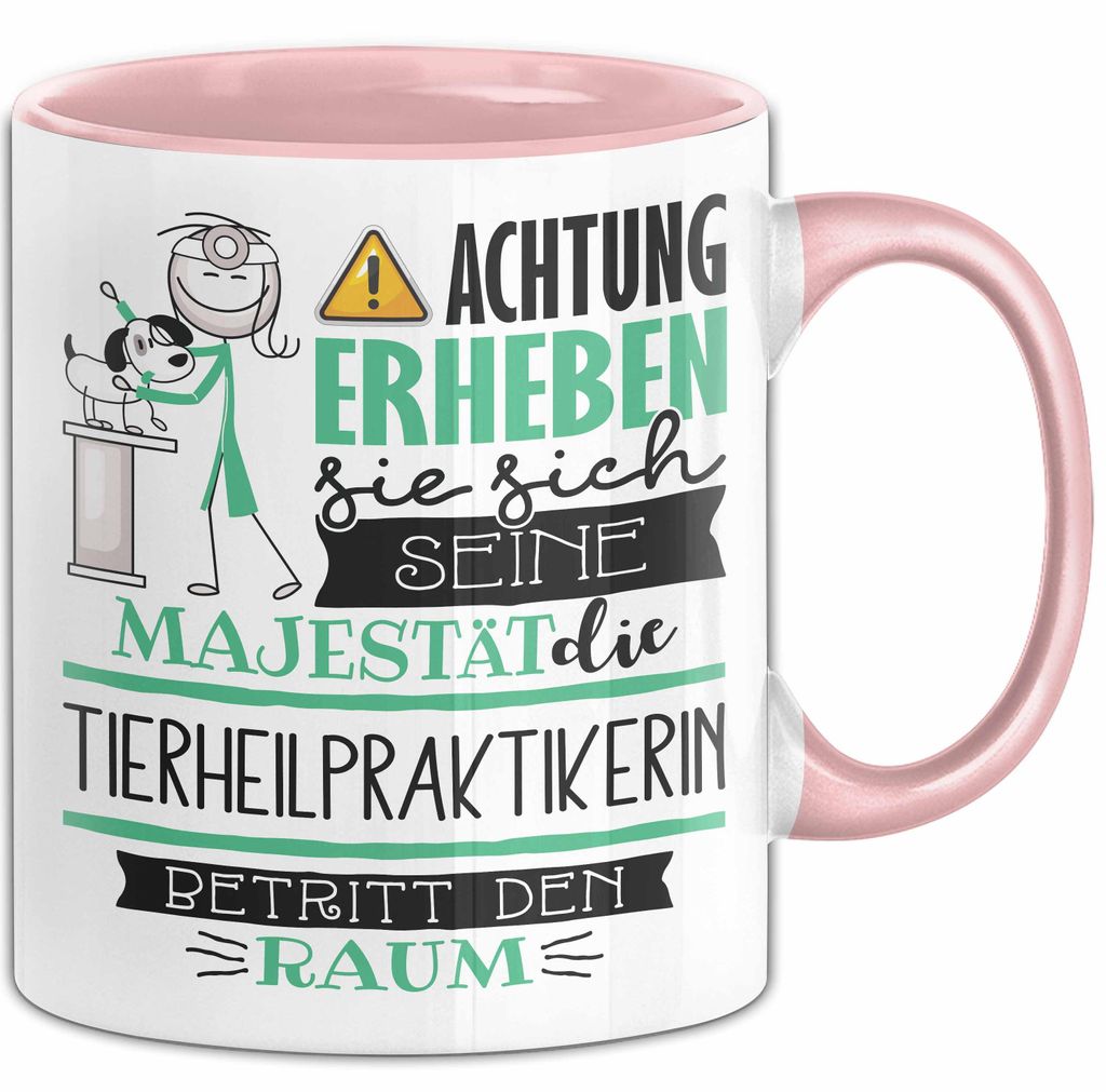 Tierheilpraktikerin Tasse Geschenk Lustiger Spruch Bitte Erheben Sie Sich Seine Majestät Die Tierheilpraktikerin Betritt Den Raum (Rosa)