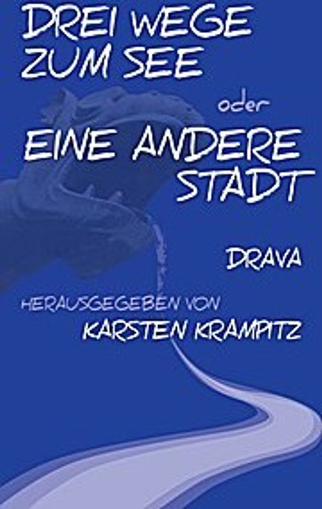 Drei Wege zum See oder Eine andere Stadt