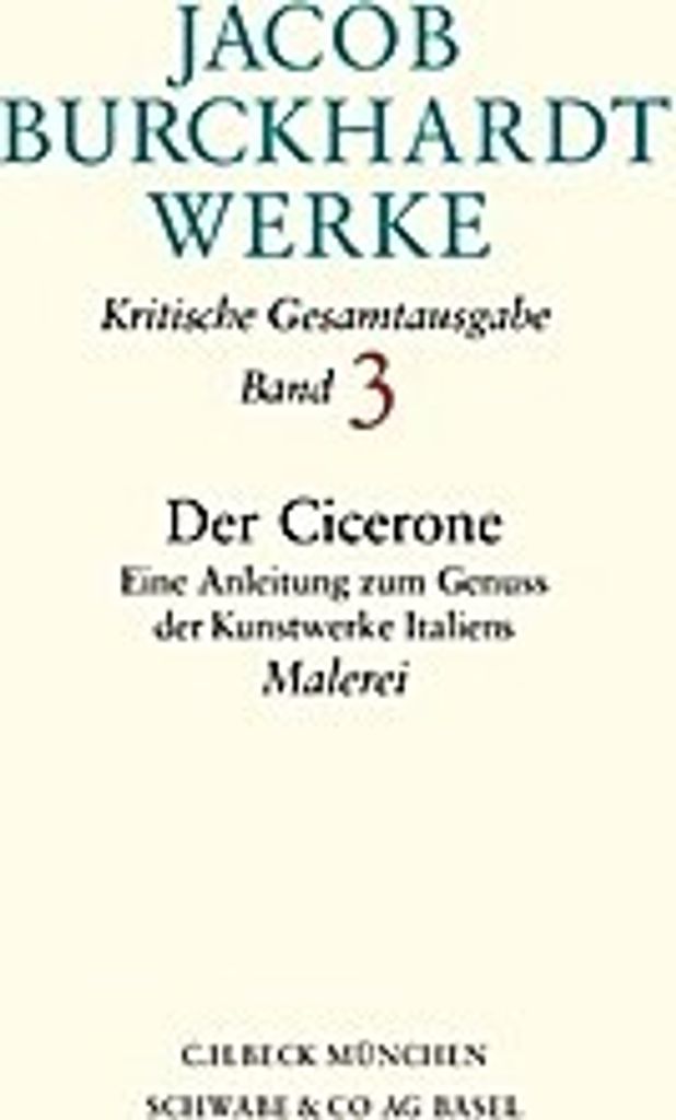 Jacob Burckhardt Werke: Werke, 27 Bde., Bd.3, Der Cicerone, Malerei