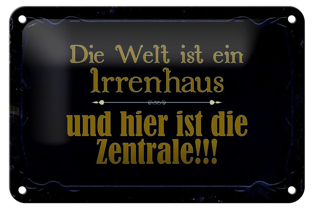 Blechschild Spruch 18x12cm Welt ist ein Irrenhaus und