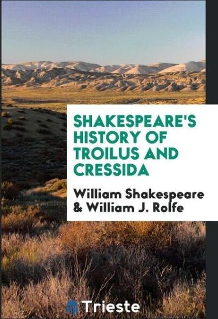 Shakespeare's History of Troilus and Cressida