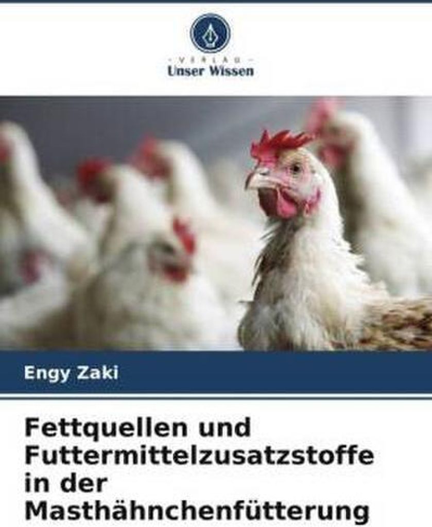 Fettquellen und Futtermittelzusatzstoffe in der Masthähnchenfütterung