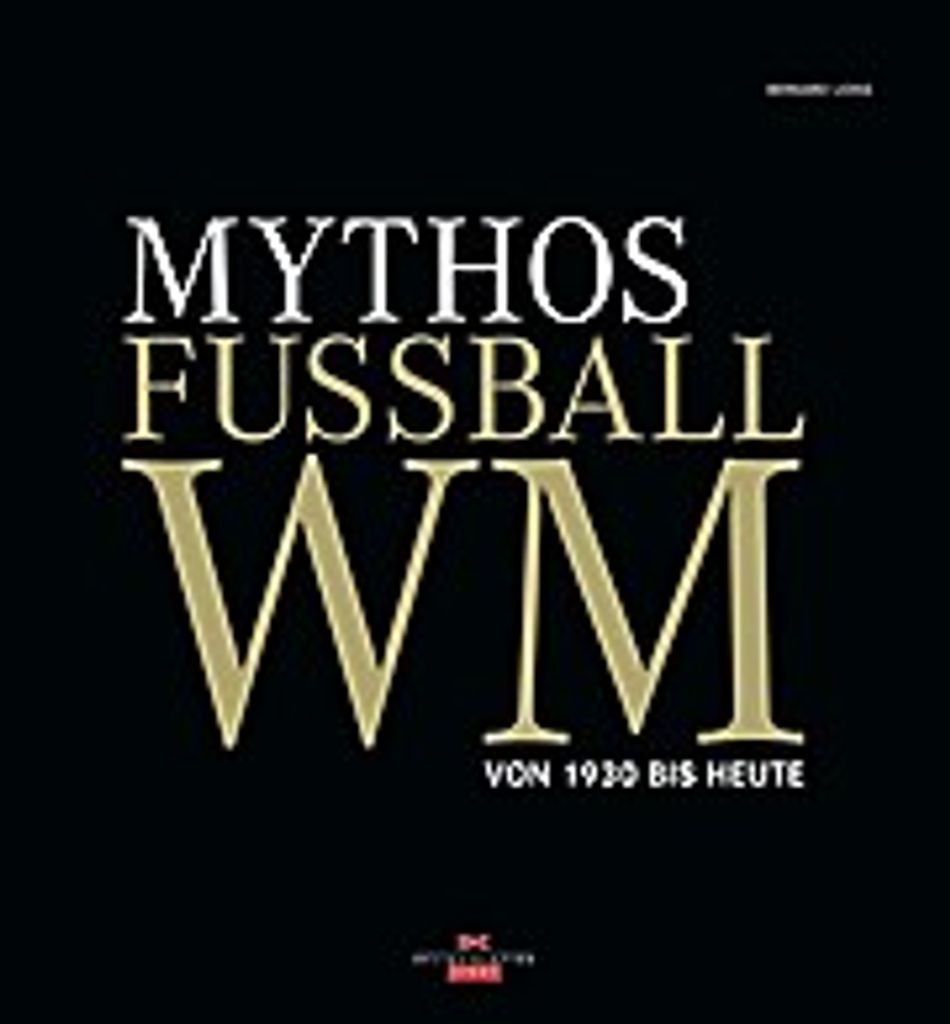 Mythos Fußball WM