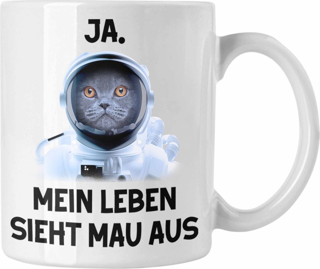 Dank Meme Tasse Katzen Besitzer Wortspiel Ja Mein Leben Sieht Mau Aus Traurige Katze Geschenkidee Süße Katze Astronaut (Weiß)